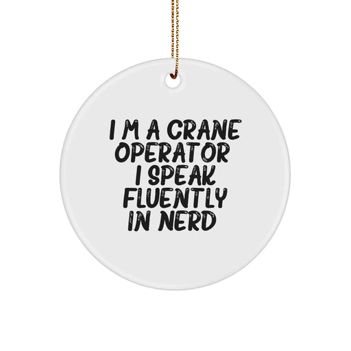 Crane Operator Gifts for Men, Funny Circle Ornament 'I Speak Fluently In genius.' - Unique Christmas Decorations from Friends - Image 1