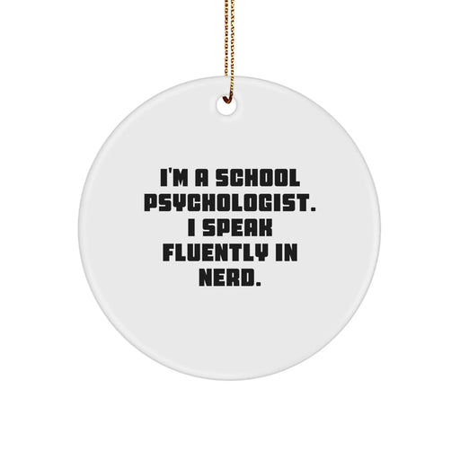 Funny School Psychologist Gifts from Family, Christmas Unique Circle Ornaments with I'm A School Psychologist. I Speak Fluently In genius. - Image 1