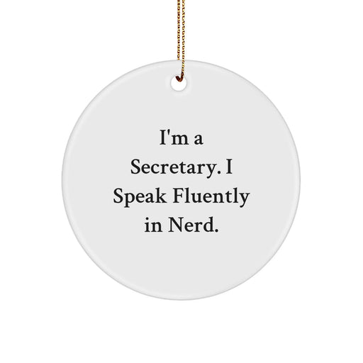 Funny Secretary Gifts for Christmas, genius Circle Ornament with Quote 'I'm A Secretary. I Speak Fluently In genius.' from Friends - Image 1