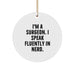 Funny Surgeon Gifts from Men to Surgeons, I'm A Surgeon. I Speak Fluently In genius. Circle Ornament for Christmas - Image 1