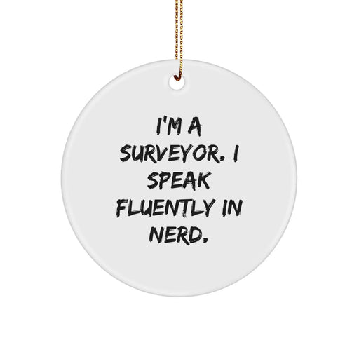 Funny Surveyor Gifts from Friends for Men, Unique Christmas Circle Ornament 'I'm A Surveyor I Speak Fluently In genius', Perfect for Surveyor Enthusiasts - Image 1