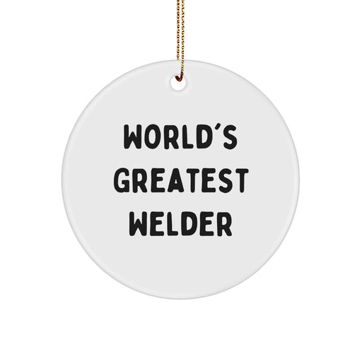 Welder Gifts from Friends, 'World's Greatest Welder' Quote, Christmas Circle Ornament for Men, Unique Gifts for Him, Welder Presents from Family - Image 1