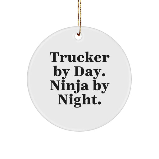 Funny Trucker Gifts Circle Ornament 'Trucker By Day. Ninja By Night.' for Men - Christmas Unique Gifts from Friends - Image 1