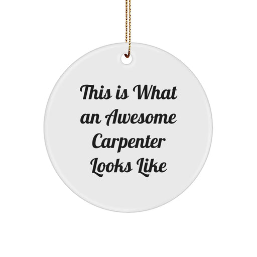 Funny Carpenter Gifts from Men for Carpenter Friends Unique Christmas Decorations - This Is What An Awesome Carpenter Looks Like Circle Ornament - Image 1