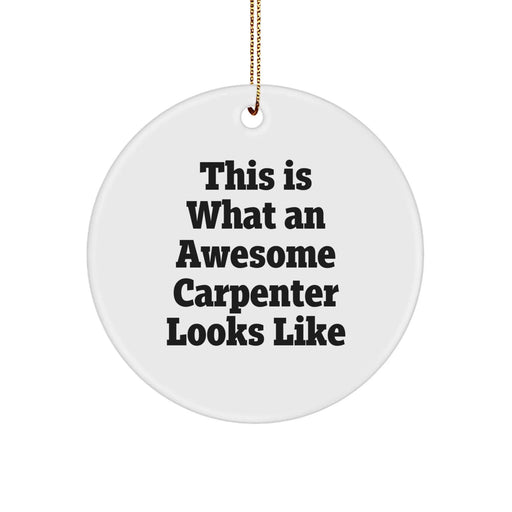 Funny Quote Circle Ornament Gifts from Friends for Awesome Carpenters, Christmas Unique Gifts - Image 1