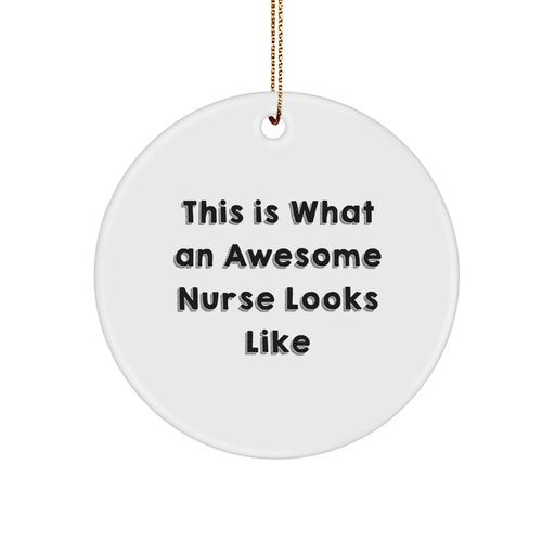 Funny Nurse Gifts Christmas Circle Ornament, Gifts from Family to Nurse, This 'Is What An Awesome Nurse Looks Like' Inspirational Quote - Image 1