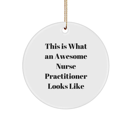 Nurse Practitioner Gifts for Christmas, Unique Circle Ornaments with 'This Is What An Awesome Nurse Practitioner Looks Like' Quote, Gifts from Family to Friends - Image 1