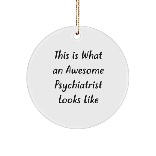 Funny Psychiatrist Gifts for Men, Women, Friends and Family - This Is 'What An Awesome Psychiatrist Looks Like' Circle Ornament, Christmas Unique Gifts from Men, Women, Friends, and Family - Image 1