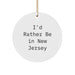 Funny New Jersey Gifts from Friends and Family for Christmas Unique Circle Ornament Quote I'd Rather Be In New Jersey - Image 1