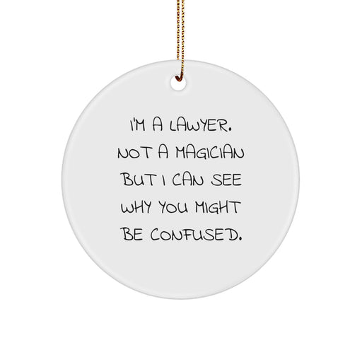Funny Lawyer Gifts from Friends, 'I'm A Lawyer. Not A Magician But I Can See Why You Might Be Confused.' Circle Ornament for Lawyer Christmas Unique Gifts - Image 1