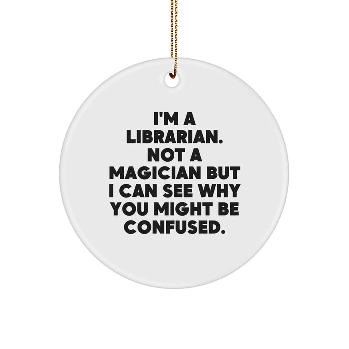 Funny Librarian Gifts for Colleagues, Unique Circle Ornament from Friends with Inspirational Quote, Christmas Unique Gifts - Image 1