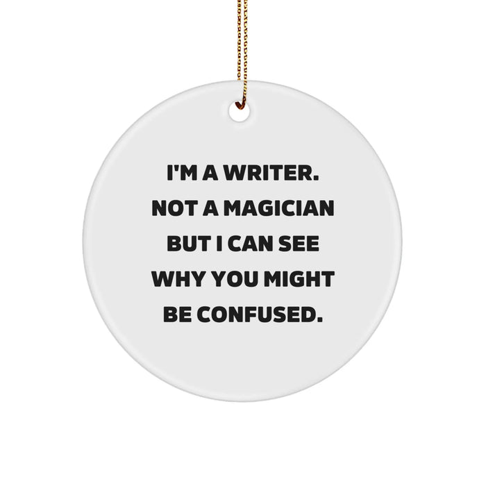 Funny Writer Gifts for Him or Her - 'I'm A Writer. Not A Magician' Circle Ornament for Christmas - Image 1