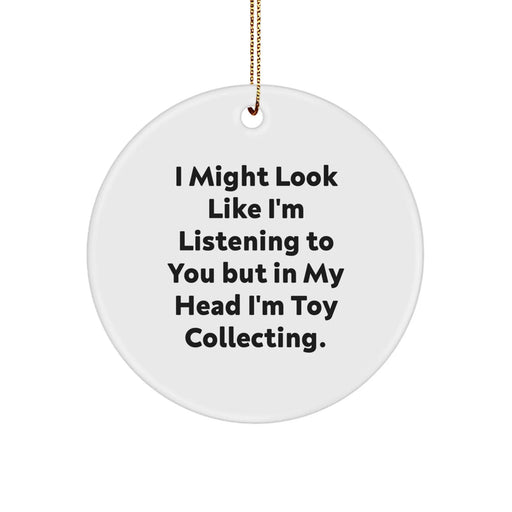 Funny Toy Collecting Circle Ornament Gifts from Men to Friends for Christmas, I Might Look Like I'm Listening To You, Cute Decorations for Toy Collecting Enthusiasts, Circle Shaped, White Color - Image 1
