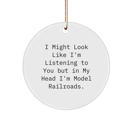 Funny Model Railroads Gifts from Friends and Family, 'I Might Look Like I'm Listening...' Circle Ornament for Christmas - Image 1