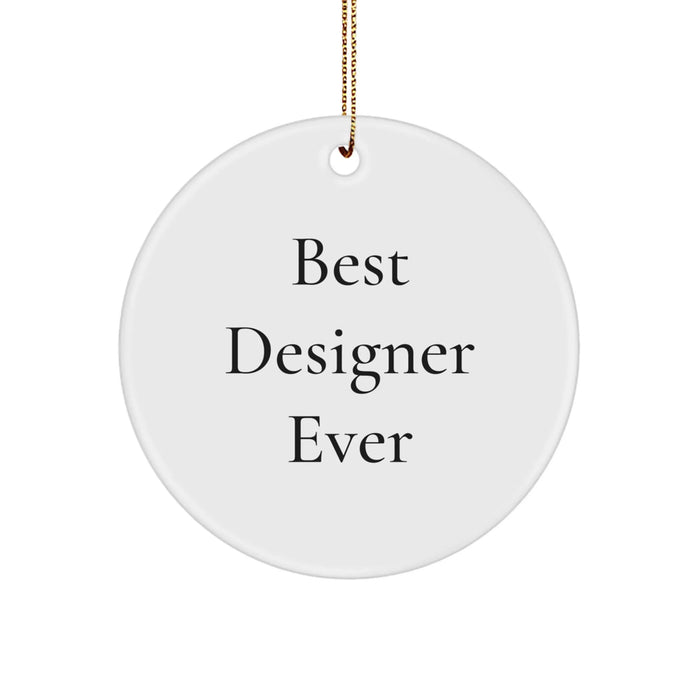 Designer Circle Ornament, Funny Quote, Gifts from Friends to Men with Best Designer Ever Christmas Unique Gifts - Image 1