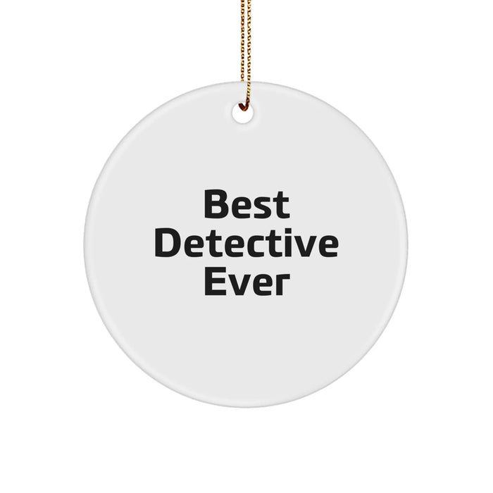Funny Christmas Unique Gifts for Detective - Best Detective Ever Circle Ornament, Gifts from Family for Detective - Image 1