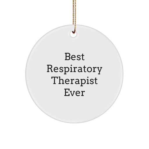 Funny Respiratory Therapist Gifts for Men, Inspirational 'Best Respiratory Therapist Ever' Circle Ornament, Christmas Unique Gifts from Friends, Lightweight Circle Ornament - Image 1