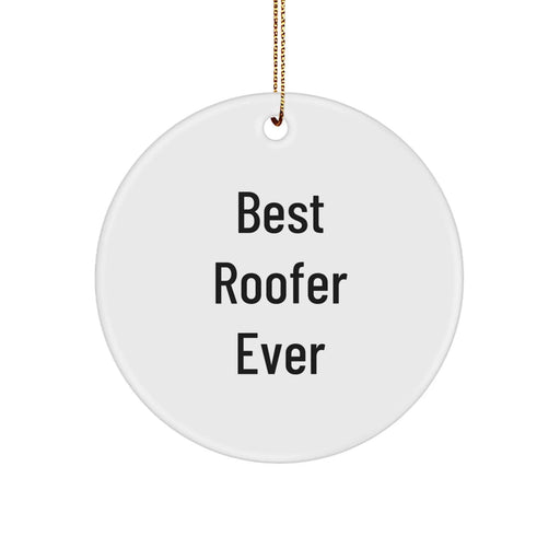 Funny Roofer Gifts from Men to Friends - Best Roofer Ever Circle Ornament for Christmas - Image 1