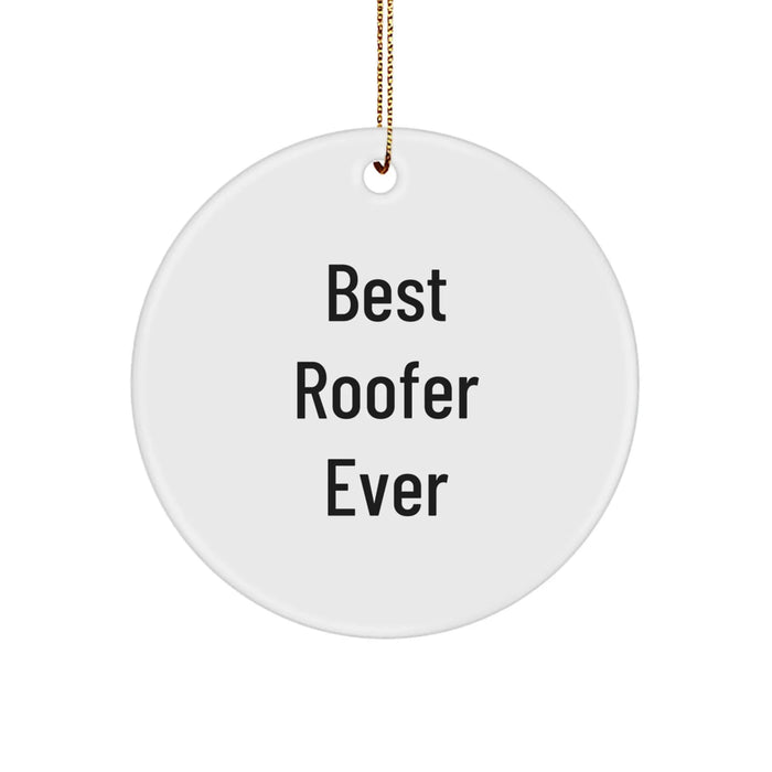 Funny Roofer Gifts from Men to Friends - Best Roofer Ever Circle Ornament for Christmas - Image 1