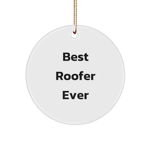Funny Roofer Gifts from Friends to Roofer, Christmas Unique Circle Ornament, Best Roofer Ever Quote - Image 1