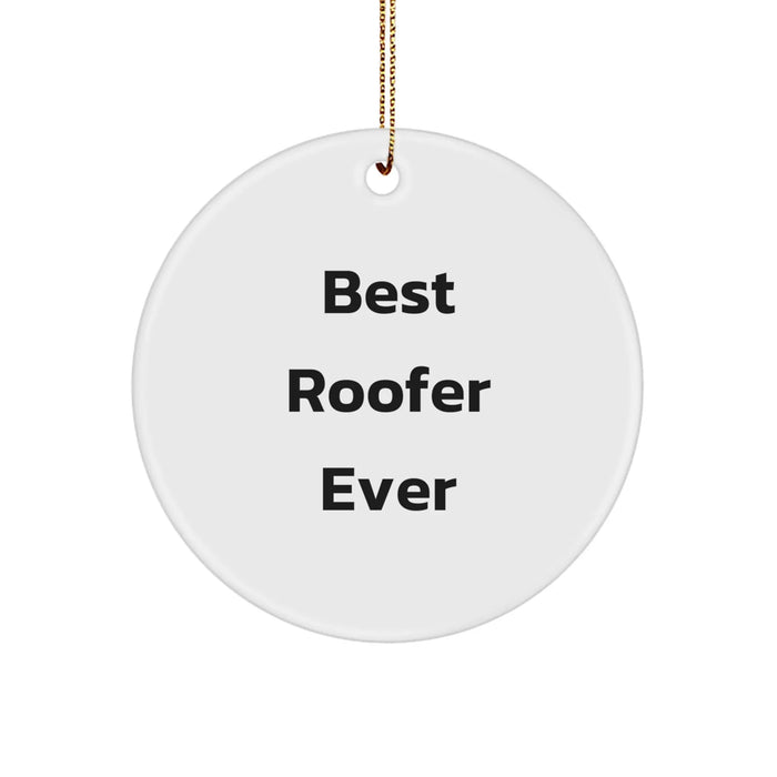 Funny Roofer Gifts from Friends to Roofer, Christmas Unique Circle Ornament, Best Roofer Ever Quote - Image 1