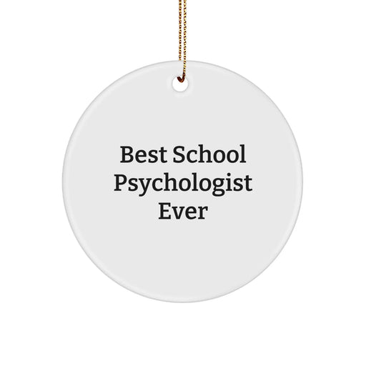 Funny 'Best School Psychologist Ever' Circle Ornament Gifts from Friends and Family for School Psychologists at Christmas - Image 1