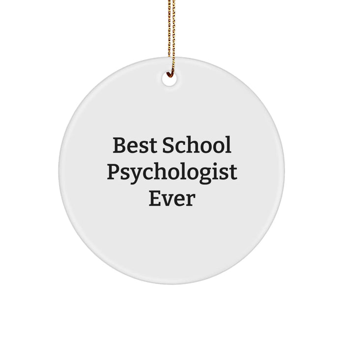 Funny 'Best School Psychologist Ever' Circle Ornament Gifts from Friends and Family for School Psychologists at Christmas - Image 1