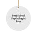 Funny 'Best School Psychologist Ever' Circle Ornament Gifts from Friends and Family for School Psychologists at Christmas - Image 1