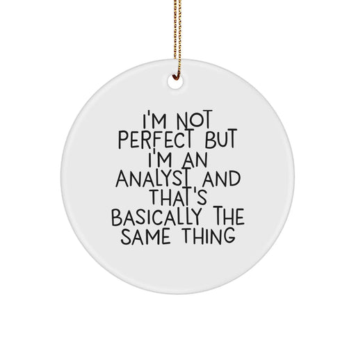 Funny Analyst Gifts for Coworkers - Christmas Unique Office Decor, I'm Not Perfect But I'm An Analyst And That's Basically The Same Thing Circle Ornament - Image 1