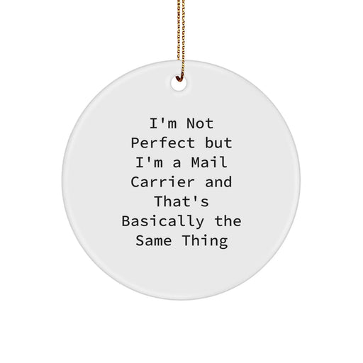 Funny Mail Carrier Gifts from Friends for Christmas - 'I'm Not Perfect' Circle Ornament, White, 2.75" Tall, MDF Material, Vivid Colors, Gift for Mail Carriers - Image 1