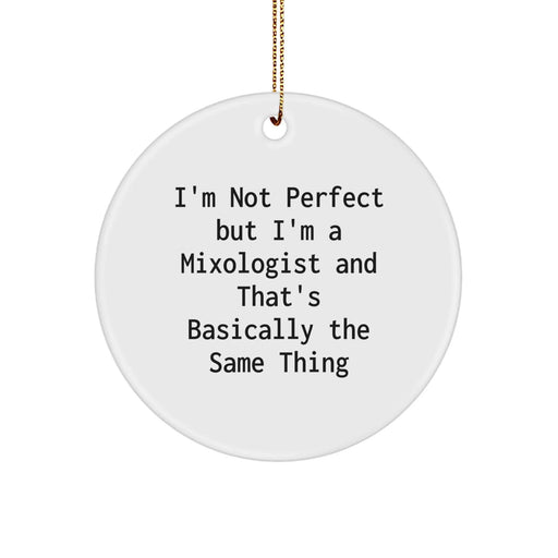 Funny Mixologist Gifts from Friends to Friends - I'm Not Perfect But I'm A Mixologist And That's Basically The Same Thing Christmas Ornament - Image 1