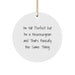 Funny Neurosurgeon Gifts for Him or Her, Circle Ornament with 'I'm Not Perfect But I'm A Neurosurgeon And That's Basically The Same Thing', Christmas Unique Gifts from Friends or Family - Image 1