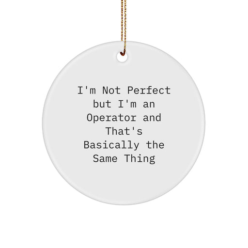 Funny Operator Quotes Circle Ornaments Gifts for Men from Friends - Image 1