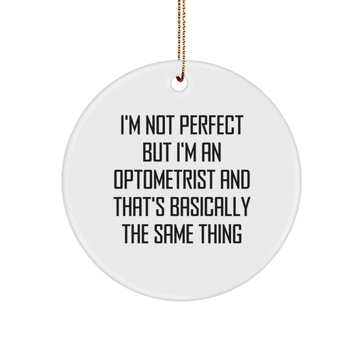 Funny Optometrist Gifts from Men to Friends, Christmas Unique Circle Ornament with 'I'm Not Perfect' - Image 1