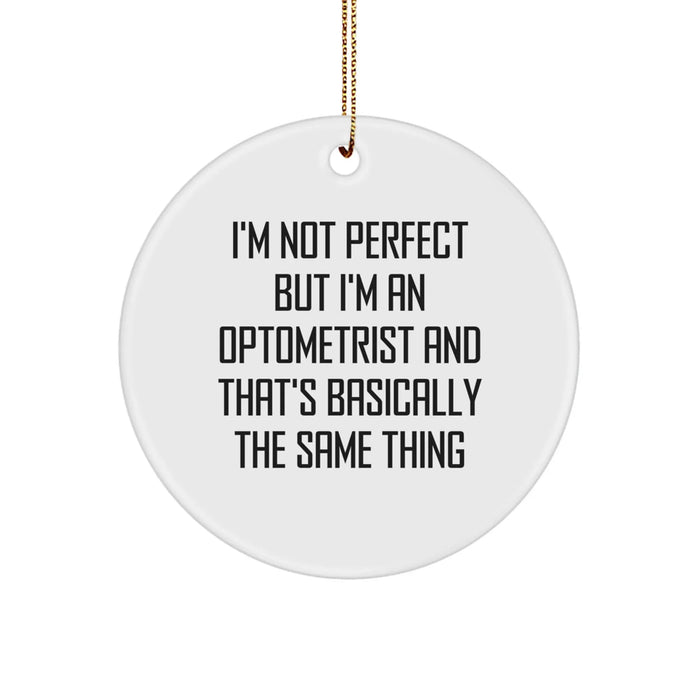 Funny Optometrist Gifts from Men to Friends, Christmas Unique Circle Ornament with 'I'm Not Perfect' - Image 1