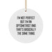 Funny Optometrist Gifts from Men to Friends, Christmas Unique Circle Ornament with 'I'm Not Perfect' - Image 1