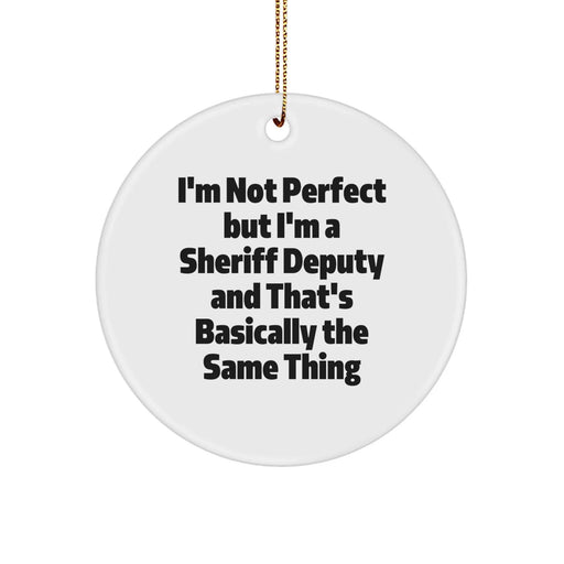 Funny Sheriff Deputy Gifts for Men - I'm Not Perfect But I'm A Sheriff Deputy Christmas Unique Gifts from Friends to Sheriff Deputy - Image 1