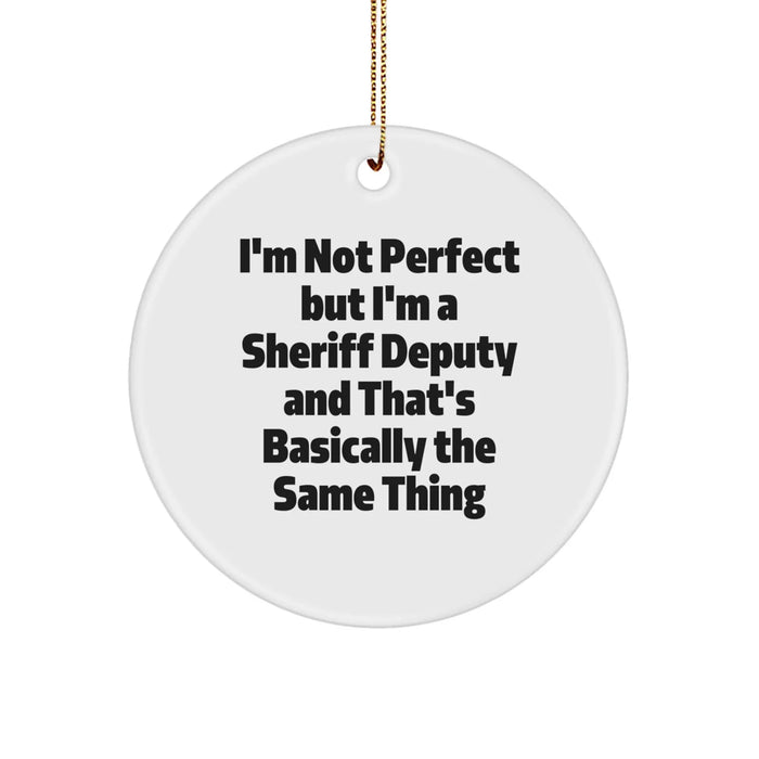 Funny Sheriff Deputy Gifts for Men - I'm Not Perfect But I'm A Sheriff Deputy Christmas Unique Gifts from Friends to Sheriff Deputy - Image 1