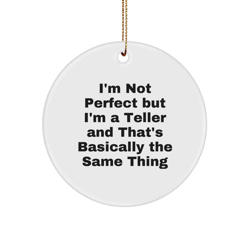 Funny Teller Circle Ornament Gifts from Friends for Men, Unique Christmas Ornaments, I'm Not Perfect Teller - Image 1