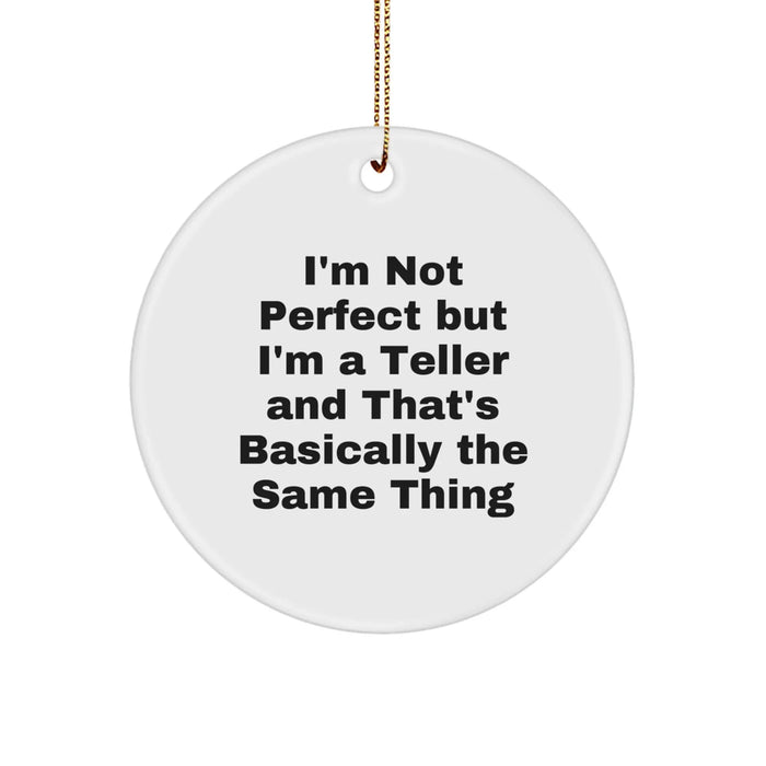 Funny Teller Circle Ornament Gifts from Friends for Men, Unique Christmas Ornaments, I'm Not Perfect Teller - Image 1