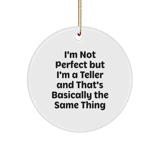 Funny Teller Gifts for Christmas - Teller Circle Ornament, I'm Not Perfect But I'm A Teller And That's Basically The Same Thing - Image 1