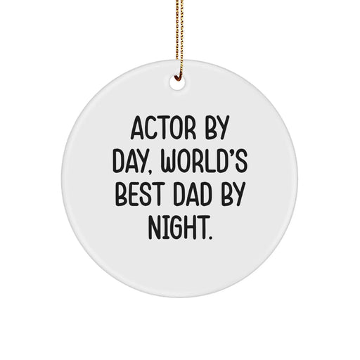 Funny Actor Gifts for Him - Circle Ornament - Actor By Day, World's Best Dad By Night. - Christmas Unique Presents from Dad to Actor - Image 1
