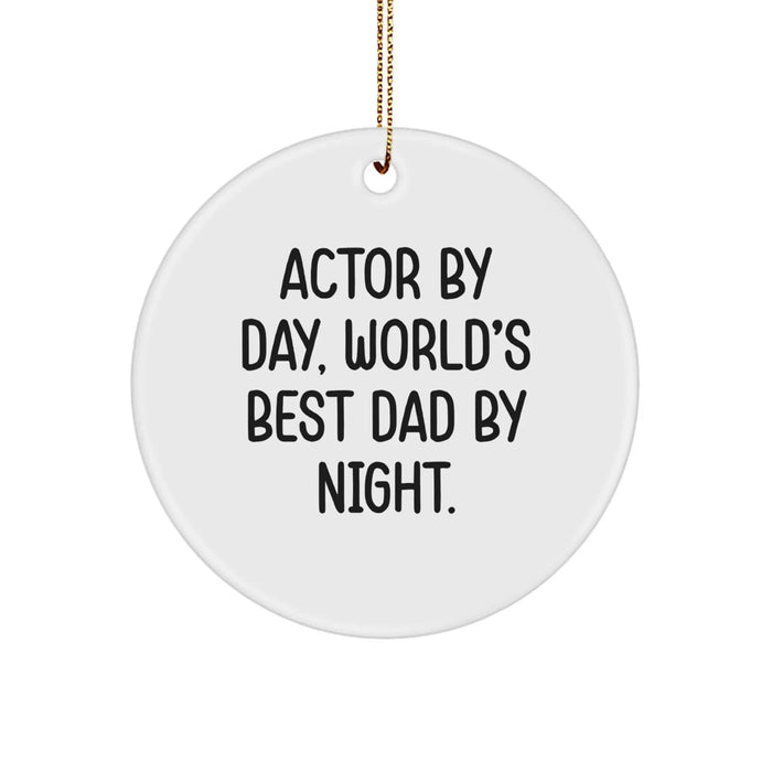 Funny Actor Gifts for Him - Circle Ornament - Actor By Day, World's Best Dad By Night. - Christmas Unique Presents from Dad to Actor - Image 1