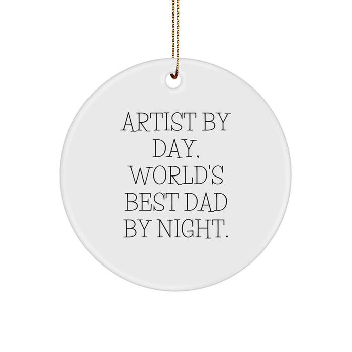 Artist Gifts from Dad: Circle Ornament, Funny Quote, Christmas Decorations for Artist By Day, World's Best Dad By Night - Gifts for Artist, Men, or Women - Image 1