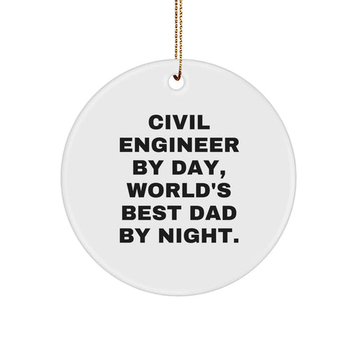 Civil Engineer Gifts, Funny Quote Circle Ornament, White Circle Shaped, Gifts from Dad to Civil Engineer for Christmas - Image 1