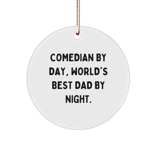 Funny Comedian Gifts from Men to Comedian Friends for Christmas Unique Circle Ornaments - Comedian By Day, World's Best Dad By Night. - Image 1