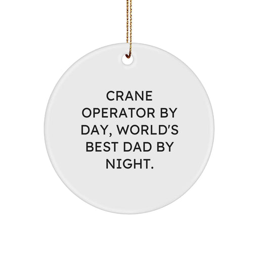 Crane Operator Gifts from Men - Funny Circle Ornament with Quote 'Crane Operator By Day, World's Best Dad By Night.' for Christmas - Image 1