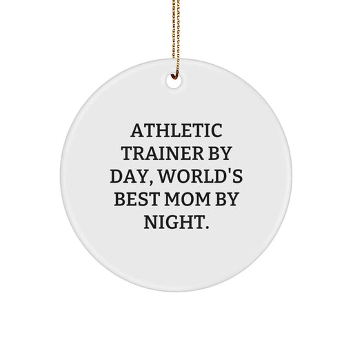 Funny Athletic Trainer Gifts from Mom, Circle Ornament for Christmas, 'Athletic Trainer By Day, World's Best Mom By Night.' - Image 1