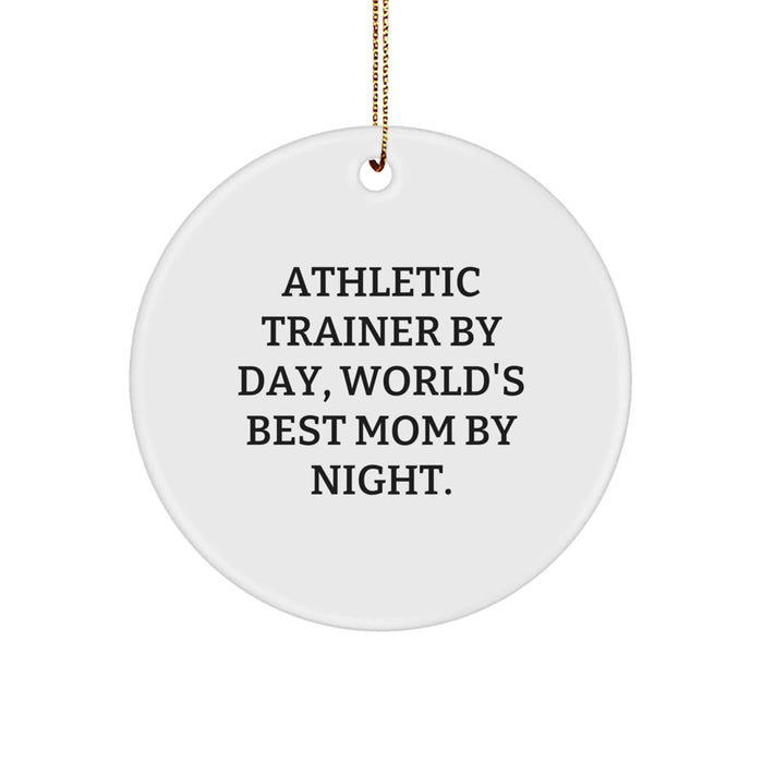 Funny Athletic Trainer Gifts from Mom, Circle Ornament for Christmas, 'Athletic Trainer By Day, World's Best Mom By Night.' - Image 1