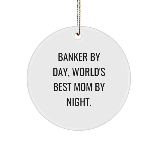 Banker Gifts from Men - Funny 'Banker By Day, World's Best Mom By Night.' Circle Ornament for Christmas, Gifts for Bankers - Image 1
